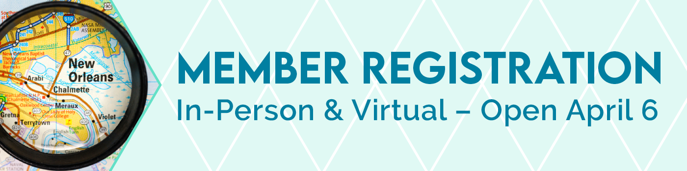 Member Registration: In-Person & Virtual - Open April 6. Image of a map with a magnifying glass over New Orleans