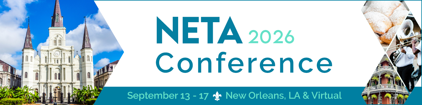 2026 NETA Conference. New Orleans & Virtual. September 13-17, 2026.